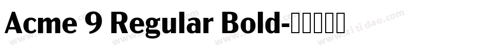 Acme 9 Regular Bold字体转换